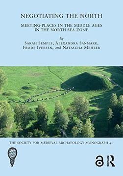 portada Negotiating the North: Meeting-Places in the Middle Ages in the North sea Zone (The Society for Medieval Archaeology Monographs) (in English)