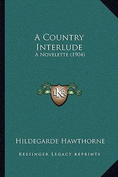 portada a country interlude: a novelette (1904)