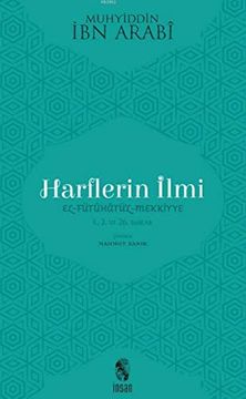 portada Harflerin Ilmi: El - Fütühatü'l - Mekkiye 1. , 2. Ve 26. Bablar (in Turco)