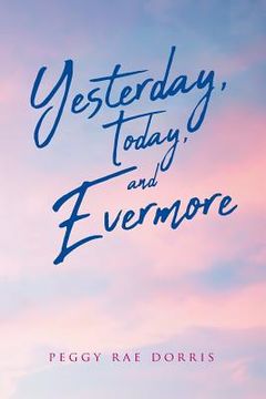 portada Yesterday, Today, and Evermore (en Inglés)