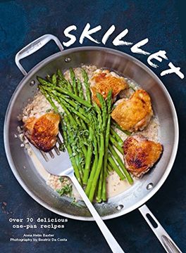 portada Skillet: Over 70 Delicious One-Pan Recipes 