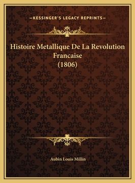 portada Histoire Metallique De La Revolution Francaise (1806) (en Francés)
