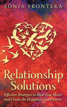 portada Relationship Solutions: Effective Strategies to Heal Your Heart and Create the Happiness You Deserve (en Inglés)