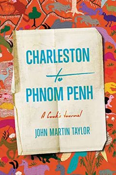 portada Charleston to Phnom Penh: A Cook'S Journal (en Inglés)