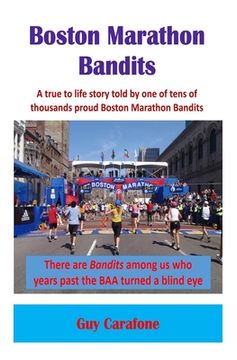 portada Boston Marathon Bandits: A true to life story told by one of tens of thousands proud Boston Marathon Bandits (in English)