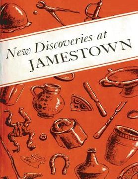 portada New Discoveries at Jamestown: Site of the First Successful English Settlement in America (in English)