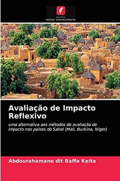 portada Avaliação de Impacto Reflexivo: Uma Alternativa aos Métodos de Avaliação de Impacto nos Países do Sahel (Mali, Burkina, Níger) (en Portugués)