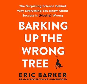 Libro Barking Up the Wrong Tree: The Surprising Science Behind Why