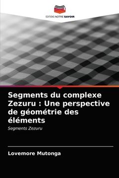 portada Segments du complexe Zezuru: Une perspective de géométrie des éléments (en Francés)