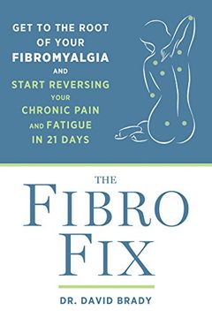 portada The Fibro Fix: Get to the Root of Your Fibromyalgia and Start Reversing Your Chronic Pain and Fatigue in 21 Days 