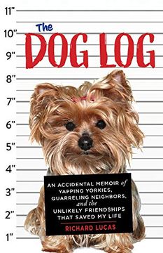 portada The dog Log: An Accidental Memoir of Yapping Yorkies, Quarreling Neighbors, and the Unlikely Friendships That Saved my Life (en Inglés)