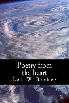 portada Poetry from the heart: Poetry written straight from the authors heart, dealing with issues such as depression, love, life, & death. (en Inglés)