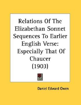 portada relations of the elizabethan sonnet sequences to earlier english verse: especially that of chaucer (1903)