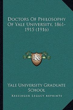 portada doctors of philosophy of yale university, 1861-1915 (1916) (en Inglés)