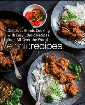 portada Ethnic Recipes: Delicious Ethnic Cooking with Easy Ethnic Recipes from All-Over the World (2nd Edition) (en Inglés)