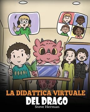 portada La didattica virtuale del drago: Una simpatica storia sulla didattica a distanza, per aiutare i bambini a imparare online.