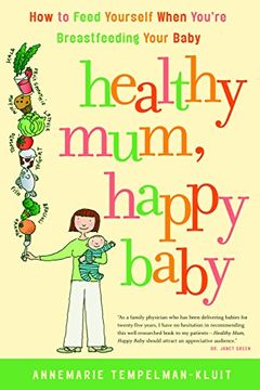 portada Healthy Mum, Happy Baby: How to Feed Yourself When You're Breastfeeding Your Baby (en Inglés)