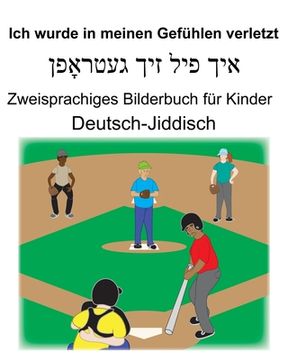 portada Deutsch-Jiddisch Ich wurde in meinen Gefühlen verletzt Zweisprachiges Bilderbuch für Kinder (en Alemán)
