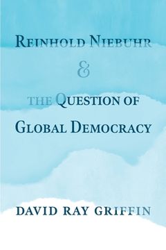 portada Reinhold Niebuhr and the Question of Global Democracy (en Inglés)