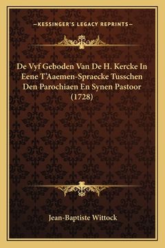 portada De Vyf Geboden Van De H. Kercke In Eene T'Aaemen-Spraecke Tusschen Den Parochiaen En Synen Pastoor (1728)