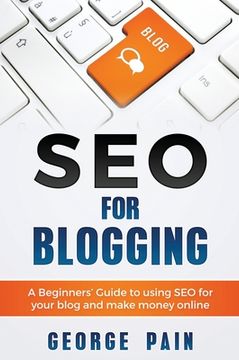 portada SEO for Blogging: Make Money Online and replace your boss with a blog using SEO (en Inglés)