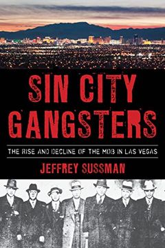 portada Sin City Gangsters: The Rise and Decline of the mob in las Vegas (en Inglés)