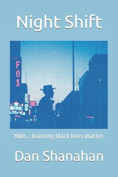 portada Night Shift: 1968... learning black lives matter (in English)