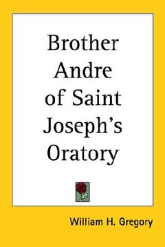 portada brother andre of saint joseph's oratory (en Inglés)