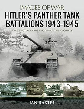 portada Hitler'S Panther Tank Battalions, 1943-1945: Rare Photographs From Wartimes Archives (Images of War) (en Inglés)