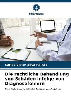 portada Die rechtliche Behandlung von Schäden infolge von Diagnosefehlern (en Alemán)