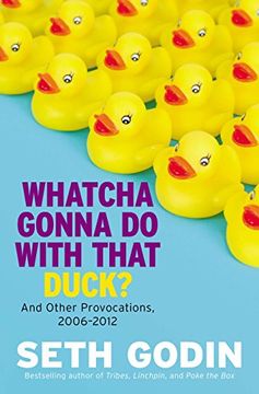 portada Whatcha Gonna do With That Duck? And Other Provocations, 2006-2012 