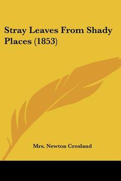 portada stray leaves from shady places (1853) (in English)