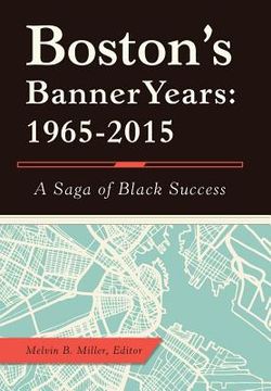 portada Boston'S Banner Years: 1965-2015: A Saga of Black Success (en Inglés)