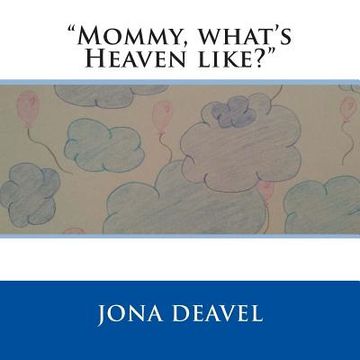 portada "Mommy, What's Heaven Like?" (in English)