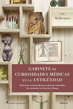 portada Gabinete de Curiosidades Médicas de la Antigüedad: Historias Sorprendentes de las Artes Curativas de Grecia y Roma (in Spanish)