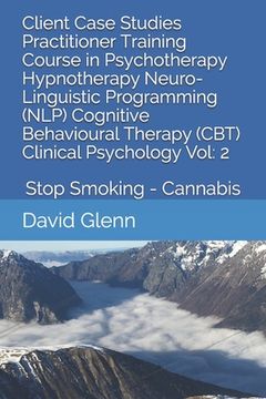 portada Client Case Studies Practitioner Training Course in Psychotherapy Hypnotherapy Neuro-Linguistic Programming (NLP) Cognitive Behavioural Therapy (CBT)