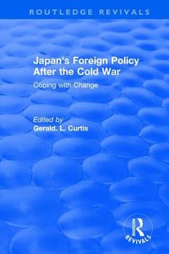portada japan's foreign policy after the cold war: coping with change