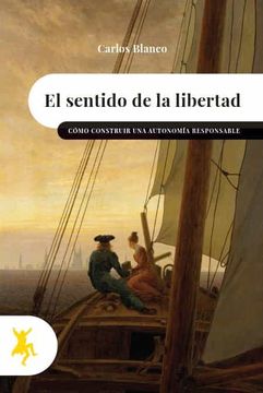 portada El Sentido de la Libertad. Como Construir una Autonomia Responsable (in Spanish)