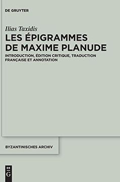 portada Les Pigrammes de Maxime Planude: Introduction, Dition Critique, Traduction Fran Aise et Annotation (Byzantinisches Archiv) 