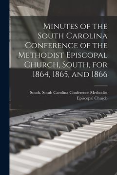 portada Minutes of the South Carolina Conference of the Methodist Episcopal Church, South, for 1864, 1865, and 1866 (en Inglés)