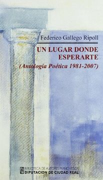 portada Un Lugar Donde Esperarte: (Antología Poética, 1981-2007) (in Spanish)