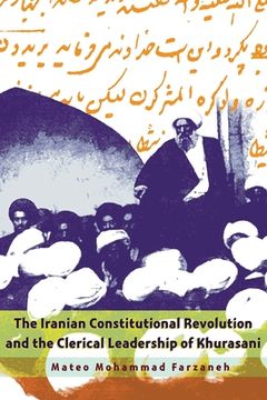 portada The Iranian Constitutional Revolution and the Clerical Leadership of Khurasani (in English)