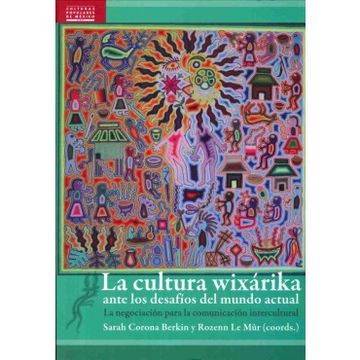 portada Cultura Wixárika Ante los Desafios del Mundo Actual, la