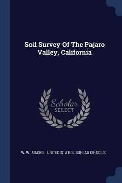 portada Soil Survey Of The Pajaro Valley, California (en Inglés)