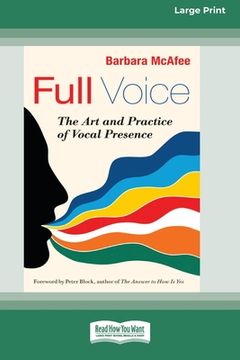 portada Full Voice: The Art and Practice of Vocal Presence [16 Pt Large Print Edition] (en Inglés)