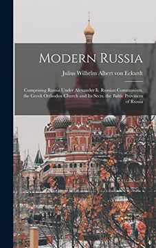 portada Modern Russia: Comprising Russia Under Alexander ii. Russian Communism. The Greek Orthodox Church and its Sects. The Baltic Provinces of Russia (en Inglés)