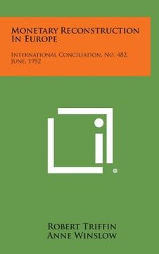 portada Monetary Reconstruction in Europe: International Conciliation, No. 482, June, 1952 (en Inglés)