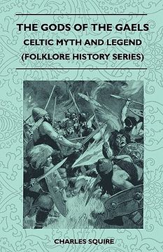 portada the gods of the gaels - celtic myth and legend (folklore history series) (en Inglés)