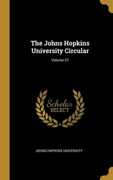 portada The Johns Hopkins University Circular; Volume 27 (en Inglés)
