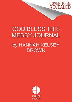 portada God Bless This Messy Journal: A Guide to Embracing the Beautiful, Messy you 